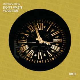 HYP3RV1B3S - DON'T WASTE YOUR TIME